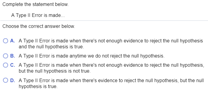Solved Complete the statement below. A Type II Error is | Chegg.com