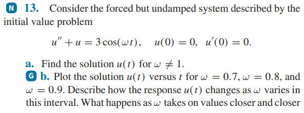 Solved (N) 13. Consider the forced but undamped system | Chegg.com
