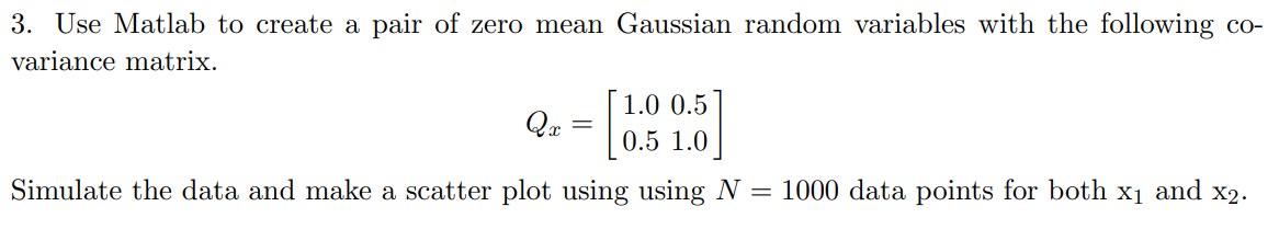 Solved 3. Use Matlab to create a pair of zero mean Gaussian | Chegg.com