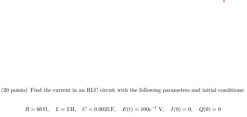 Solved (20 points) Find the current in an RLC circuit with | Chegg.com