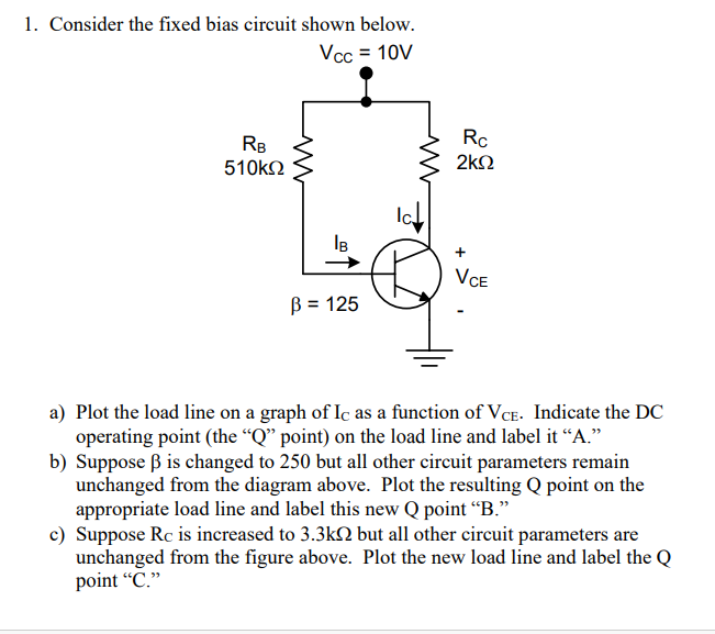 Solved 1. Consider the fixed bias circuit shown below. Vcc =