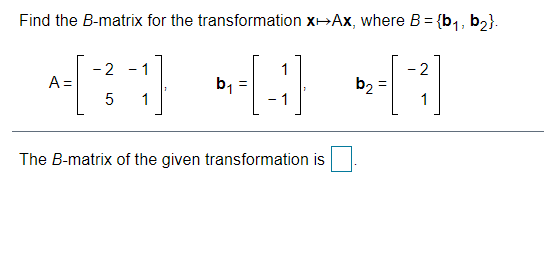 Solved Find The B-matrix For The Transformation X-Ax, Where | Chegg.com