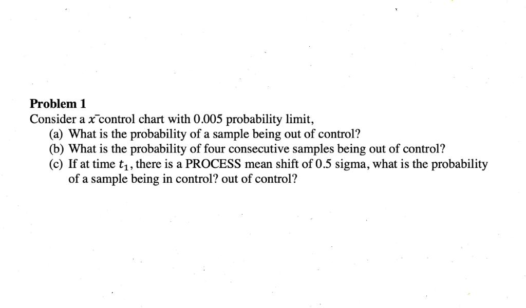 Solved Problem 1 Consider a x control chart with 0.005 | Chegg.com