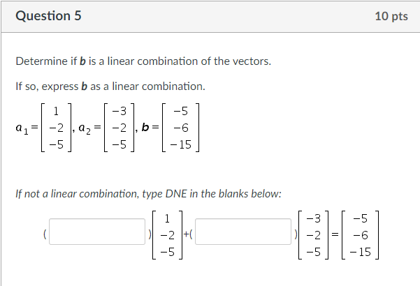 Solved Question 5 10 Pts Determine If B Is A Linear | Chegg.com