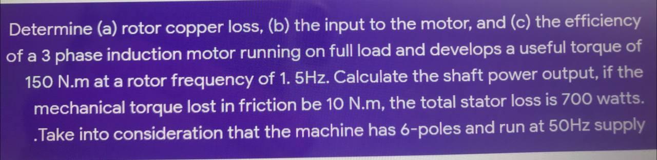 Solved Determine (a) rotor copper loss, (b) the input to the | Chegg.com