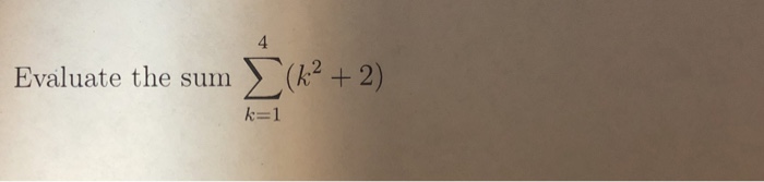 Solved 4 Evaluate the sum ? (k2 + 2 k-1 | Chegg.com