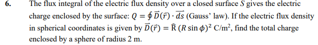 Solved The flux integral of the electric flux density over a | Chegg.com