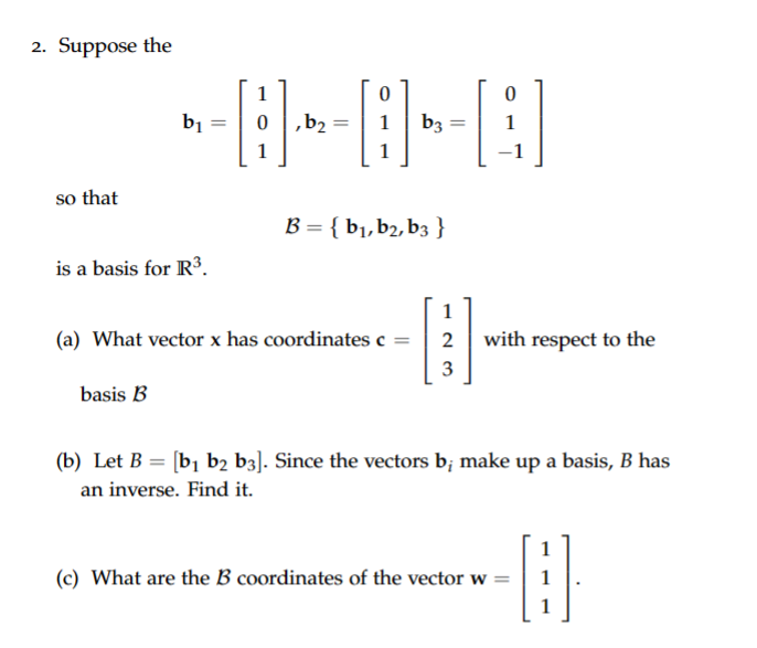 Solved 2. Suppose The B1=⎣⎡101⎦⎤,b2=⎣⎡011⎦⎤b3=⎣⎡01−1⎦⎤ So | Chegg.com