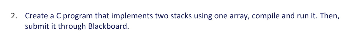 Solved 2. Create a C program that implements two stacks | Chegg.com