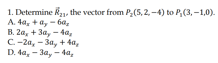 Solved 1. Determine R21, the vector from P2(5,2, -4) to | Chegg.com