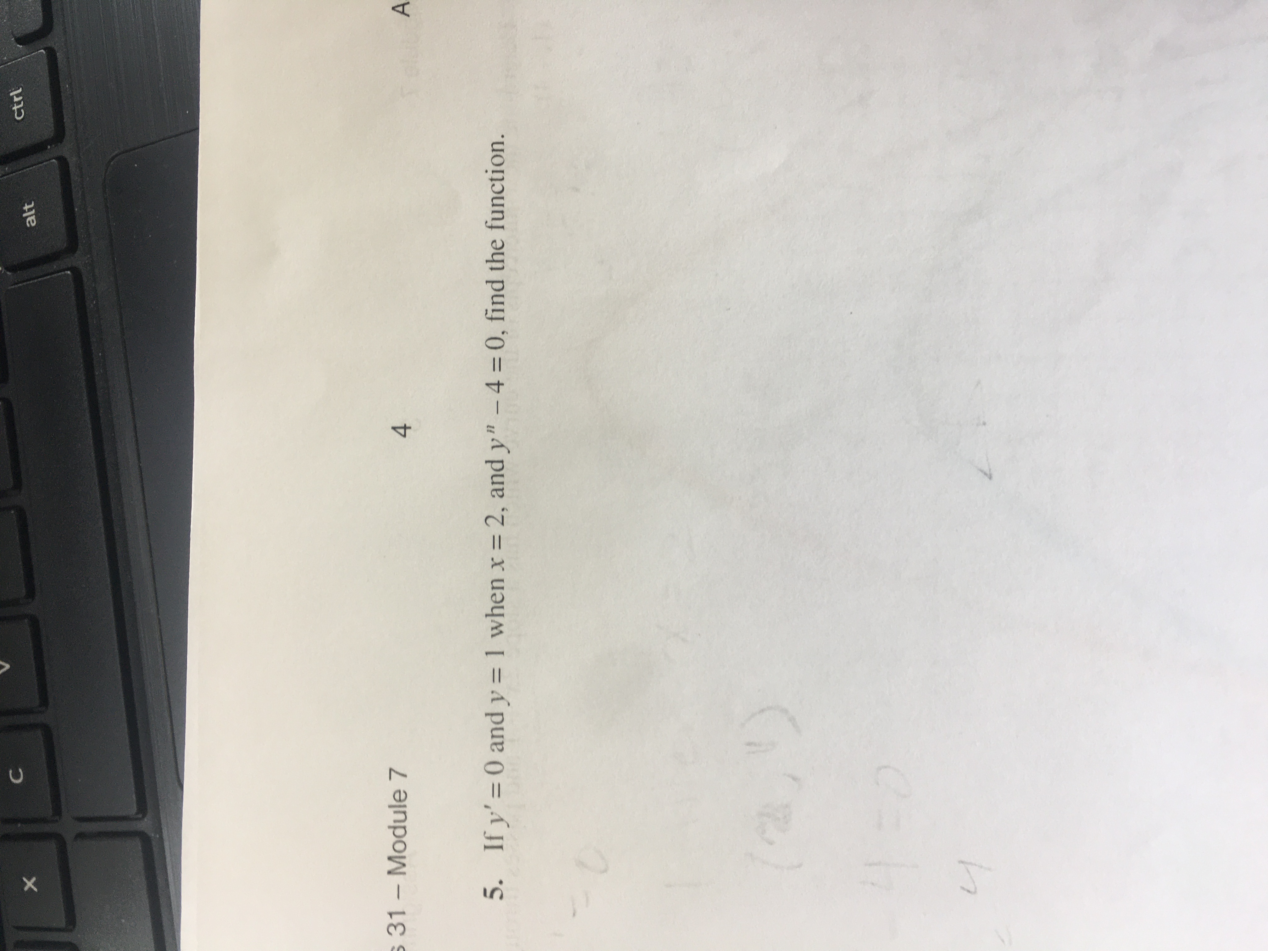 5. If \( y^{\prime}=0 \) and \( y=1 \) when \( x=2 \), and \( y^{n}-4=0 \), find the function.