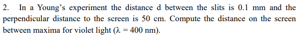Solved 2. In a Young's experiment the distance d between the | Chegg.com