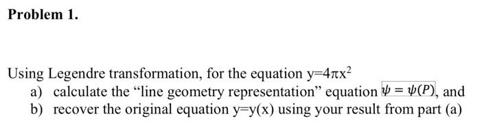 Solved Problem 1. Using Legendre transformation, for the | Chegg.com