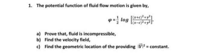 Solved 1. The potential function of fluid flow motion is | Chegg.com