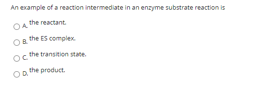 Solved An example of a reaction intermediate in an enzyme | Chegg.com
