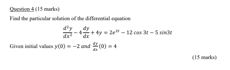 Solved Question 4 (15 marks) Find the particular solution of | Chegg.com