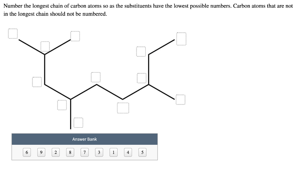 Solved Number the longest chain of carbon atoms so as the
