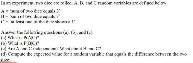 Solved In An Experiment, Two Dice Are Rolled. A, B, And C | Chegg.com