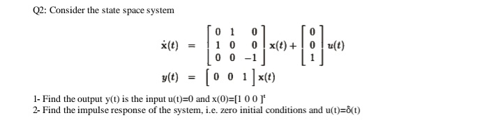 Solved Q2: Consider the state space system | Chegg.com