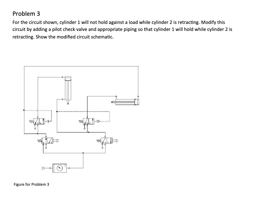 Solved Problem 3 For the circuit shown, cylinder 1 will not | Chegg.com