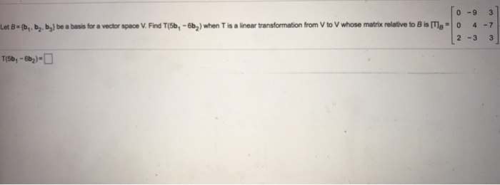 Solved Let B={b1, B2, B3} Be A Basis For A Vector Space V. | Chegg.com