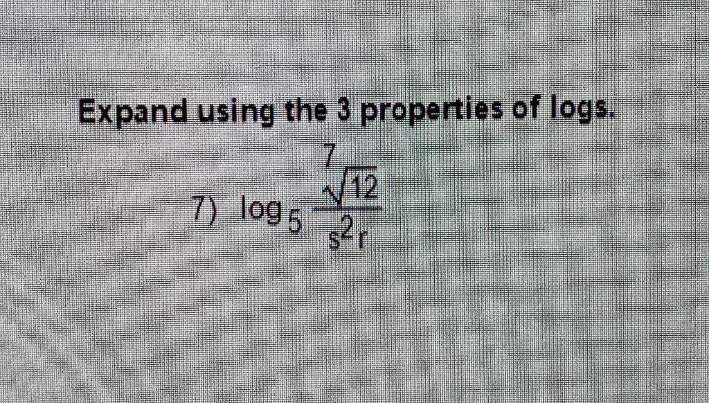 solved-expand-using-the-3-properties-of-logs-7-log5s2r712-chegg