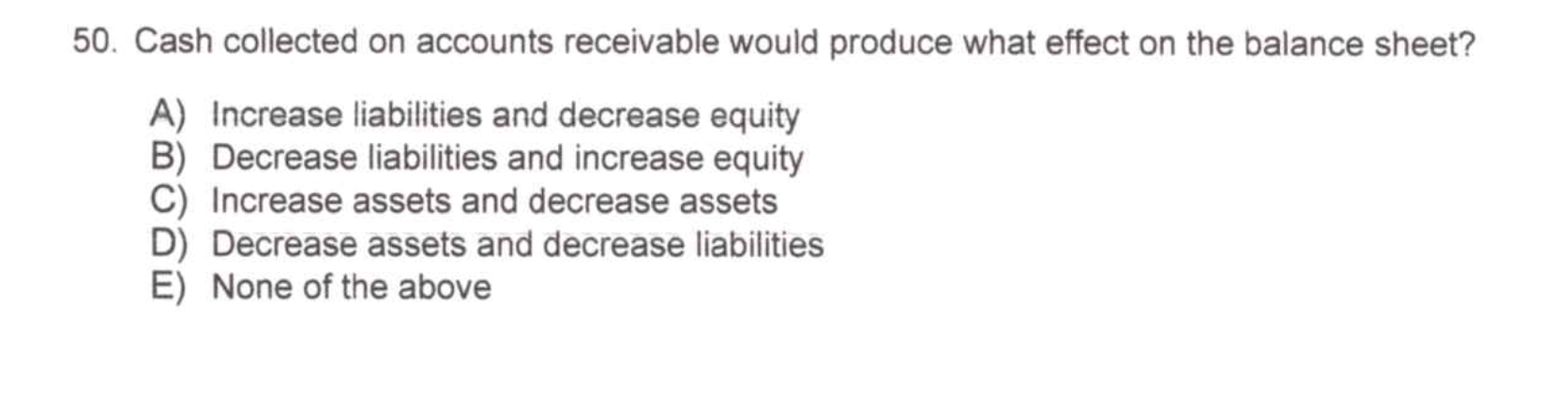 Solved 50. Cash collected on accounts receivable would | Chegg.com