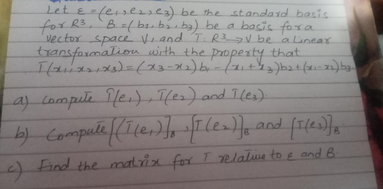 Solved Let &=(enez, ez) be the standard basis for R3, B=(
