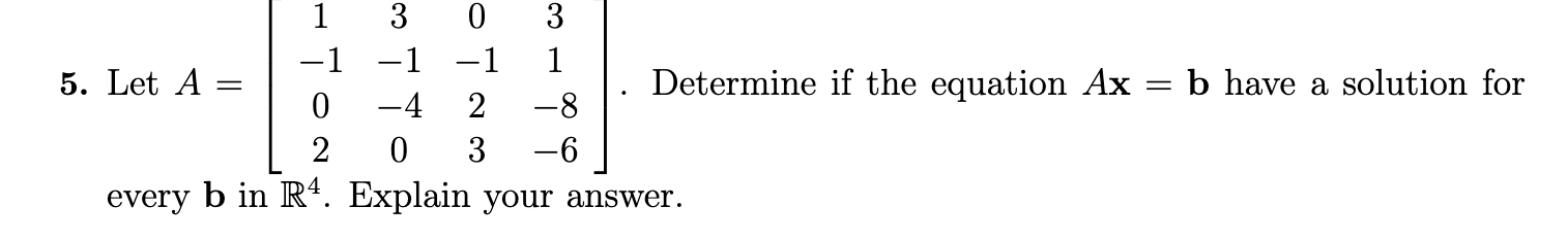 Solved 5. Let A=⎣⎡1−1023−1−400−12331−8−6⎦⎤. Determine if the | Chegg.com