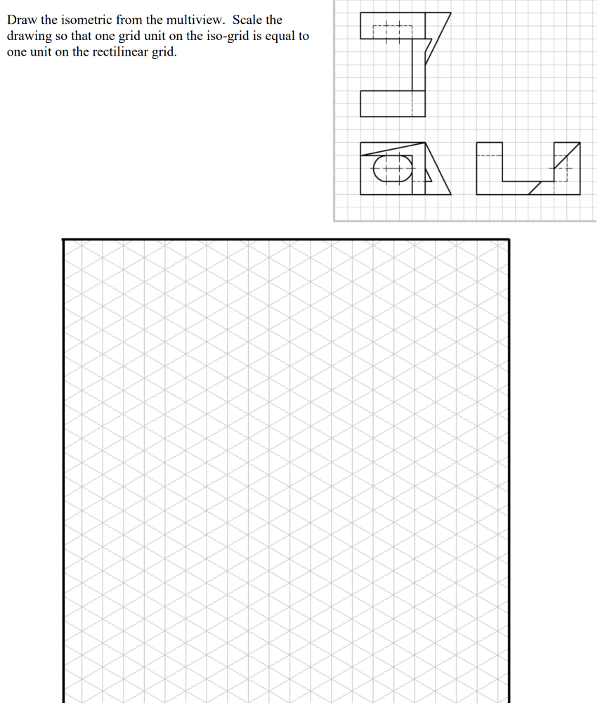 Solved Draw the isometric from the multiview. Scale the | Chegg.com