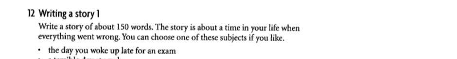 Solved 12 Writing a story 1 Write a story of about 150 | Chegg.com