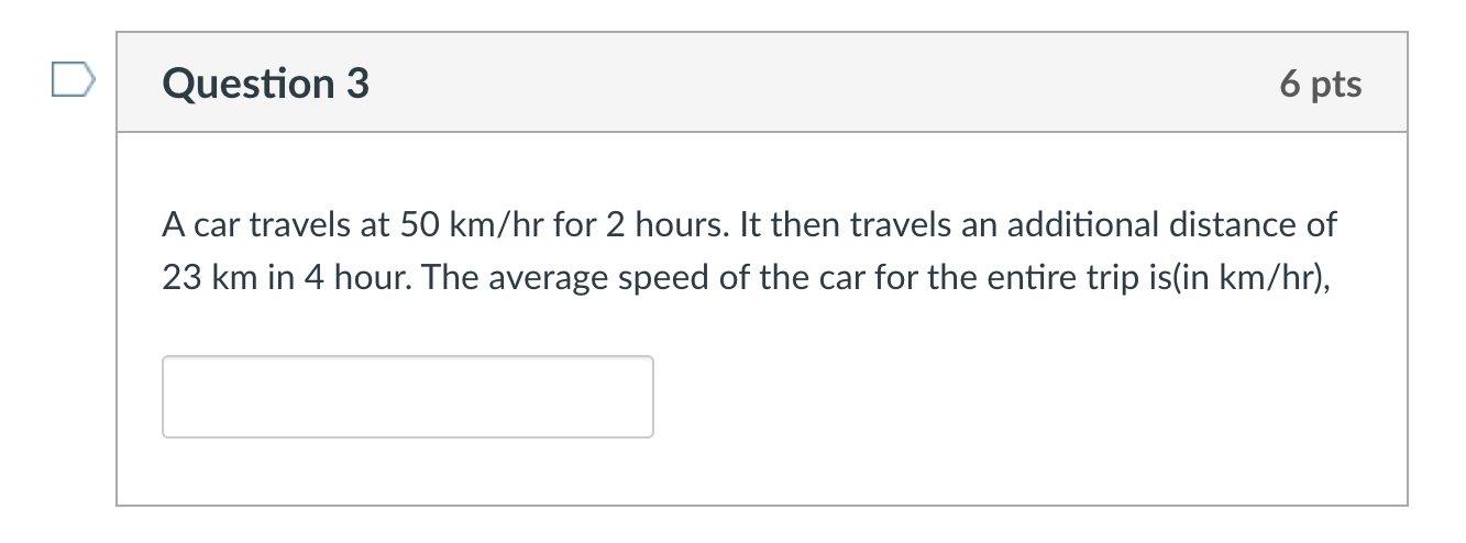 Solved Question 3 6 Pts A Car Travels At 50 Km/hr For 2 | Chegg.com