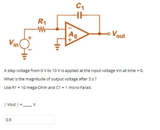 Solved C1 HE R1 A Vout Vin *0 A step voltage from O V to 10 | Chegg.com