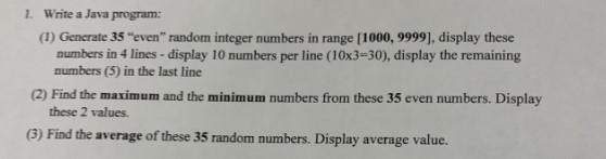 Solved 1. Write a Java program: (1) Generate 35 "even" | Chegg.com