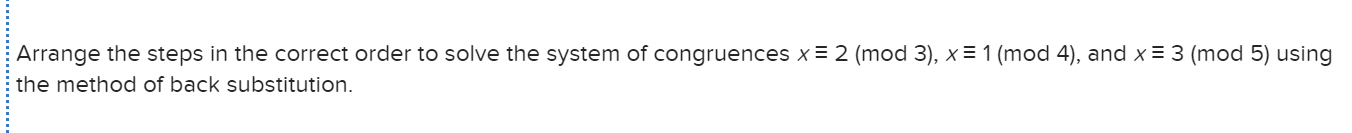 Solved Arrange the steps in the correct order to solve the | Chegg.com