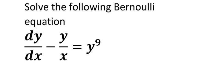 Solved Solve the following Bernoulli equation dy y у dx х y! | Chegg.com