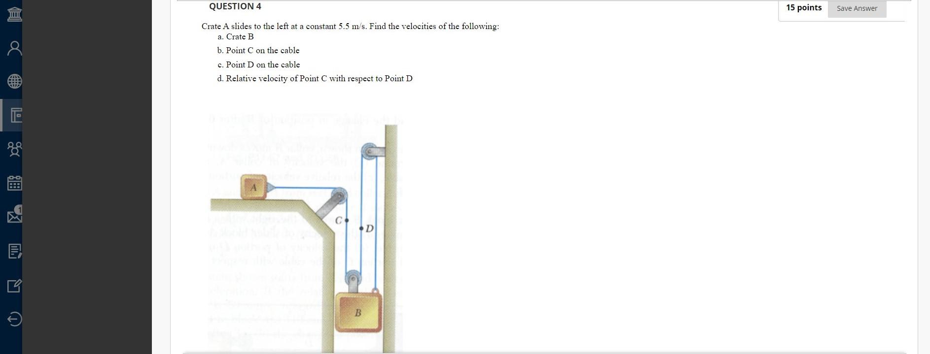 Solved QUESTION 4 15 points Save Answer MI Crate A slides to | Chegg.com