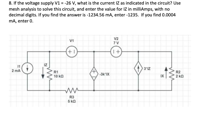 Solved 8. If the voltage supply V1 = -26 V, what is the | Chegg.com