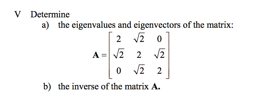 Solved V Determine a) the eigenvalues and eigenvectors of | Chegg.com