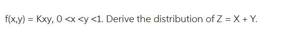 Solved f(x,y)=Kxy,0 | Chegg.com