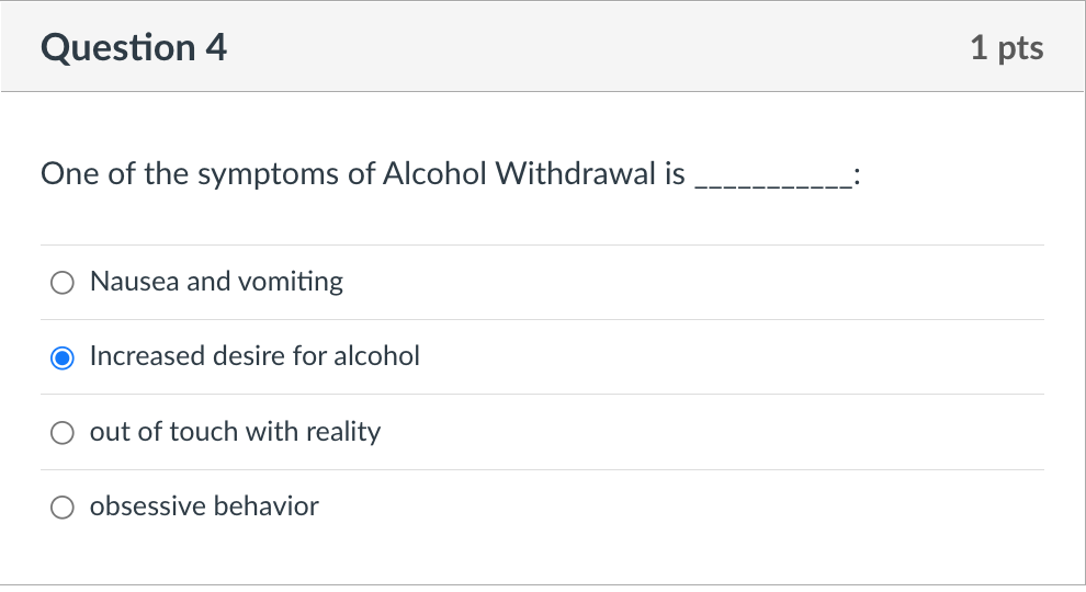 Solved One of the symptoms of Alcohol Withdrawal is Nausea