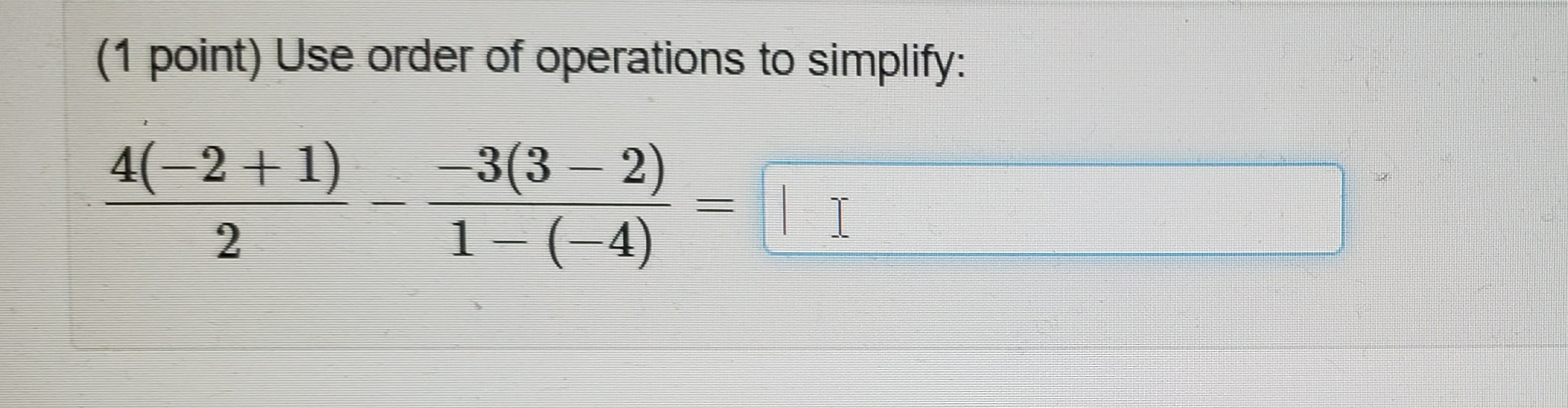 Solved (1 Point) Use Order Of Operations To Simplify: | Chegg.com