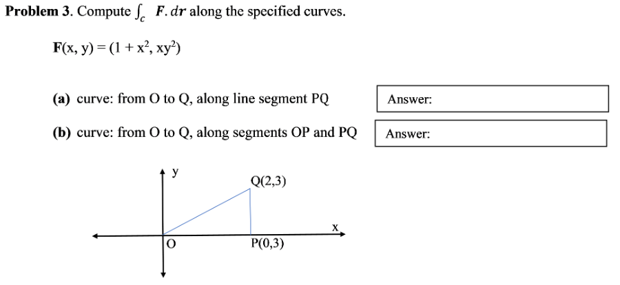 Solved Problem 3. Compute ∫cF. dr along the specified | Chegg.com