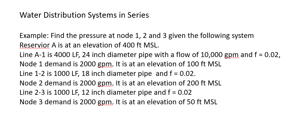 Solved Water Distribution Systems in Series Example: Find | Chegg.com