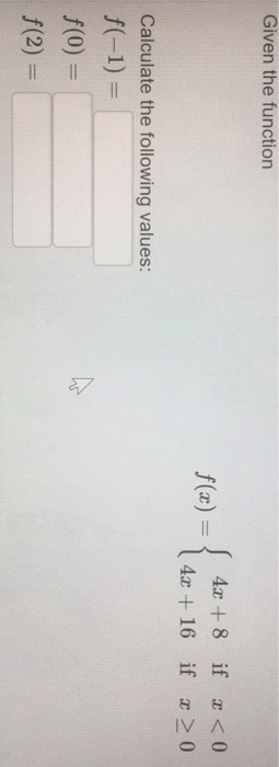 Solved Given the function f(x) = {4x + 8 if x