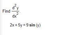 d²y 2 dx 2x + 5y = 9 sin (y) Find