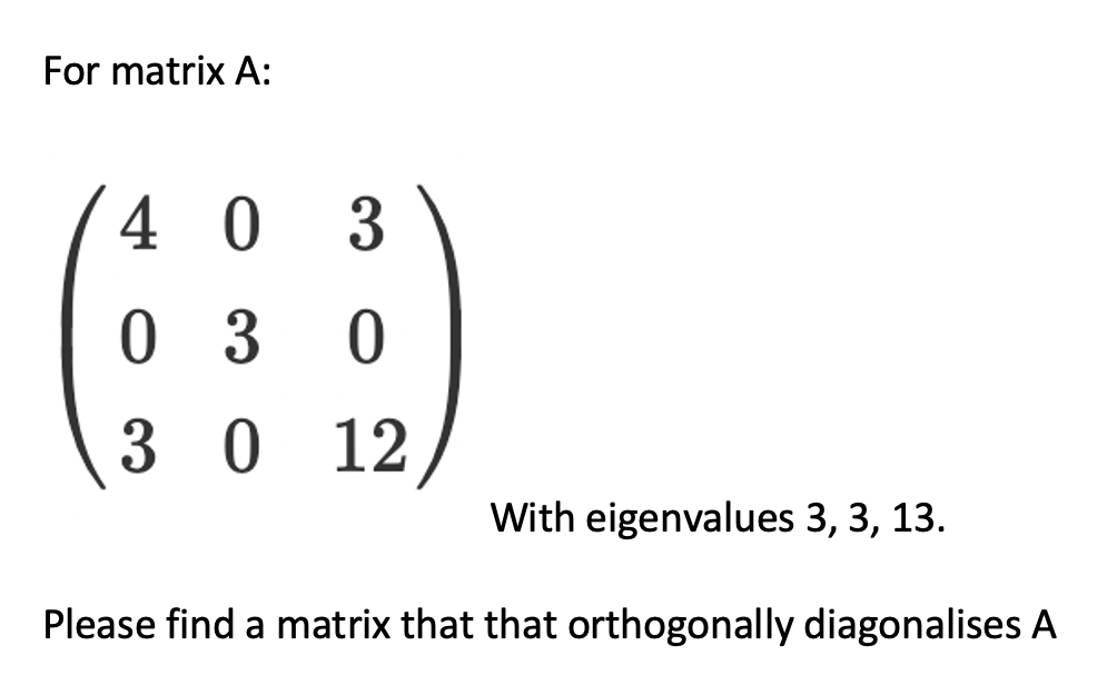 Solved For matrix A: 4 0 0 3 0 3 0 3 0 12 With eigenvalues | Chegg.com