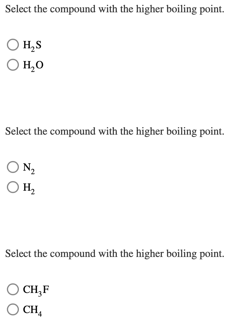 Solved Select the compound with the higher boiling point. H2 | Chegg.com