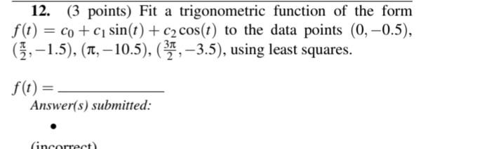 Solved 12. (3 points) Fit a trigonometric function of the | Chegg.com