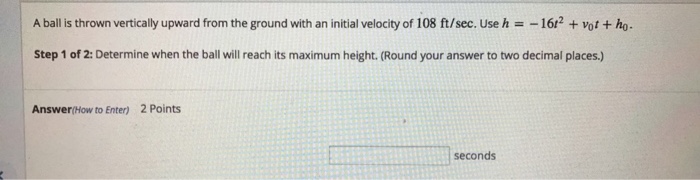 Solved A Ball Is Thrown Vertically Upward From The Ground Chegg Com